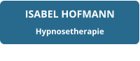 ISABEL HOFMANN Hypnosetherapie