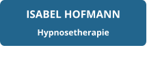 ISABEL HOFMANN Hypnosetherapie